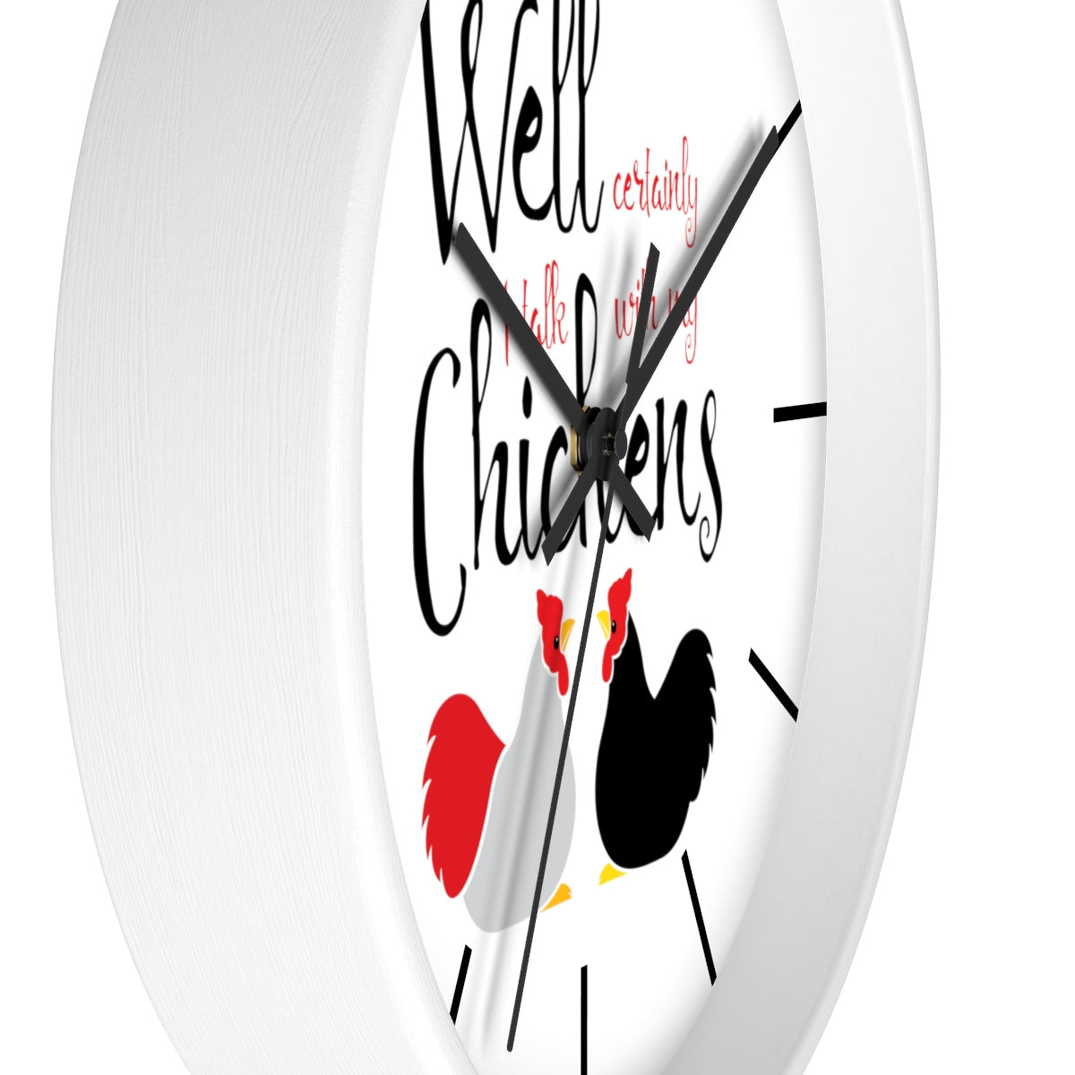 Well Certainly I Talk With My Chickens Wall clock