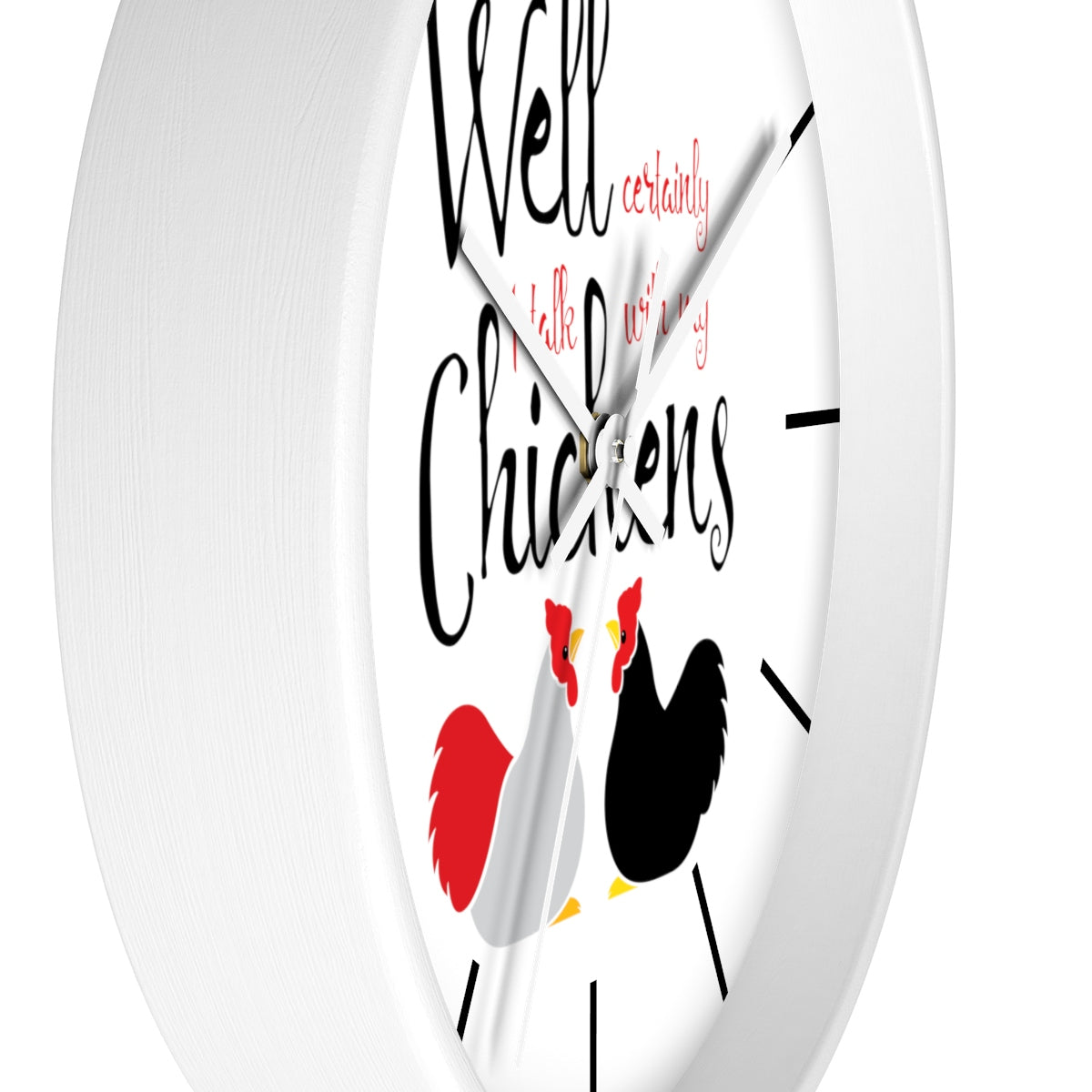 Well Certainly I Talk With My Chickens Wall clock