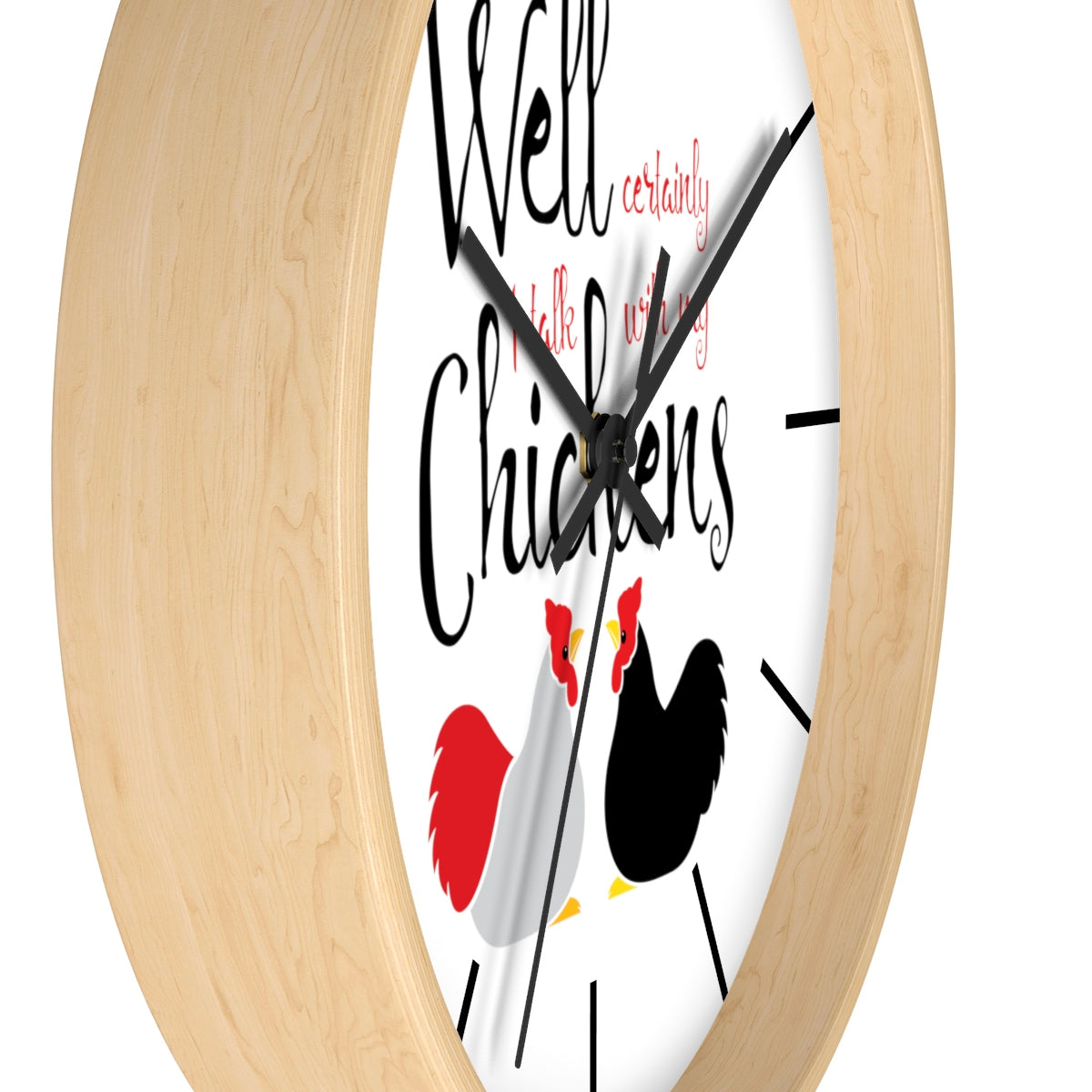 Well Certainly I Talk With My Chickens Wall clock
