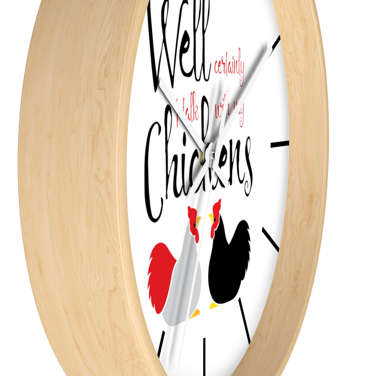 Well Certainly I Talk With My Chickens Wall clock