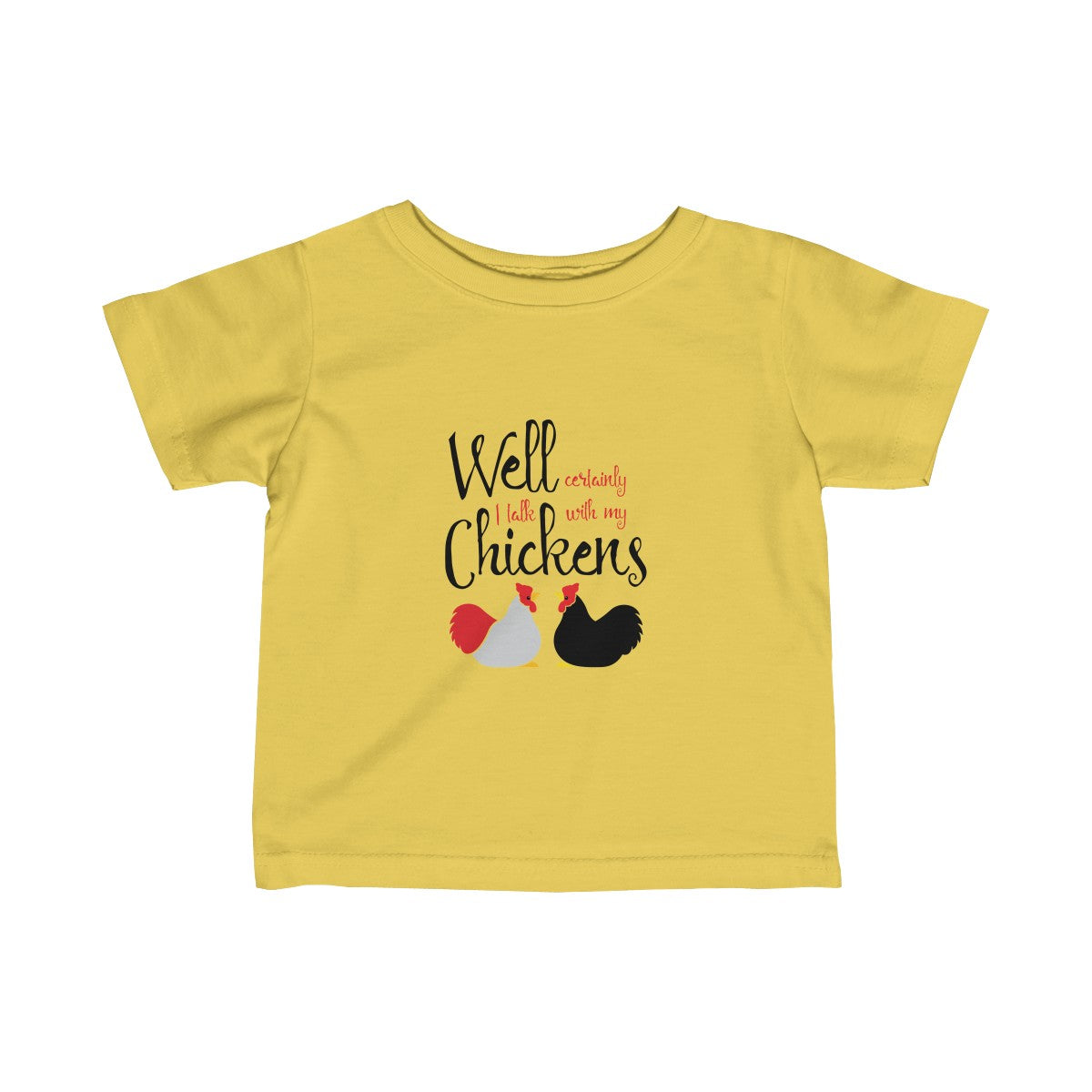 Well Certainly I Talk To My Chickens Baby Tee