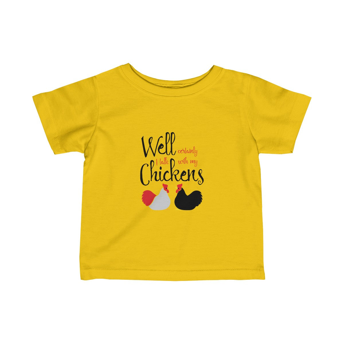 Well Certainly I Talk To My Chickens Baby Tee