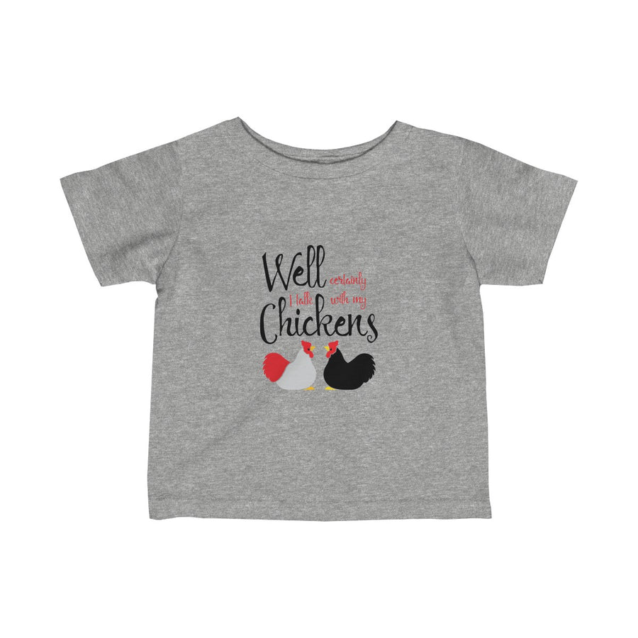 Well Certainly I Talk To My Chickens Baby Tee
