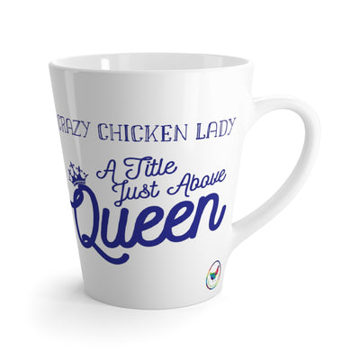 Crazy Chicken Lady A Title Just Above Queen Latte mug