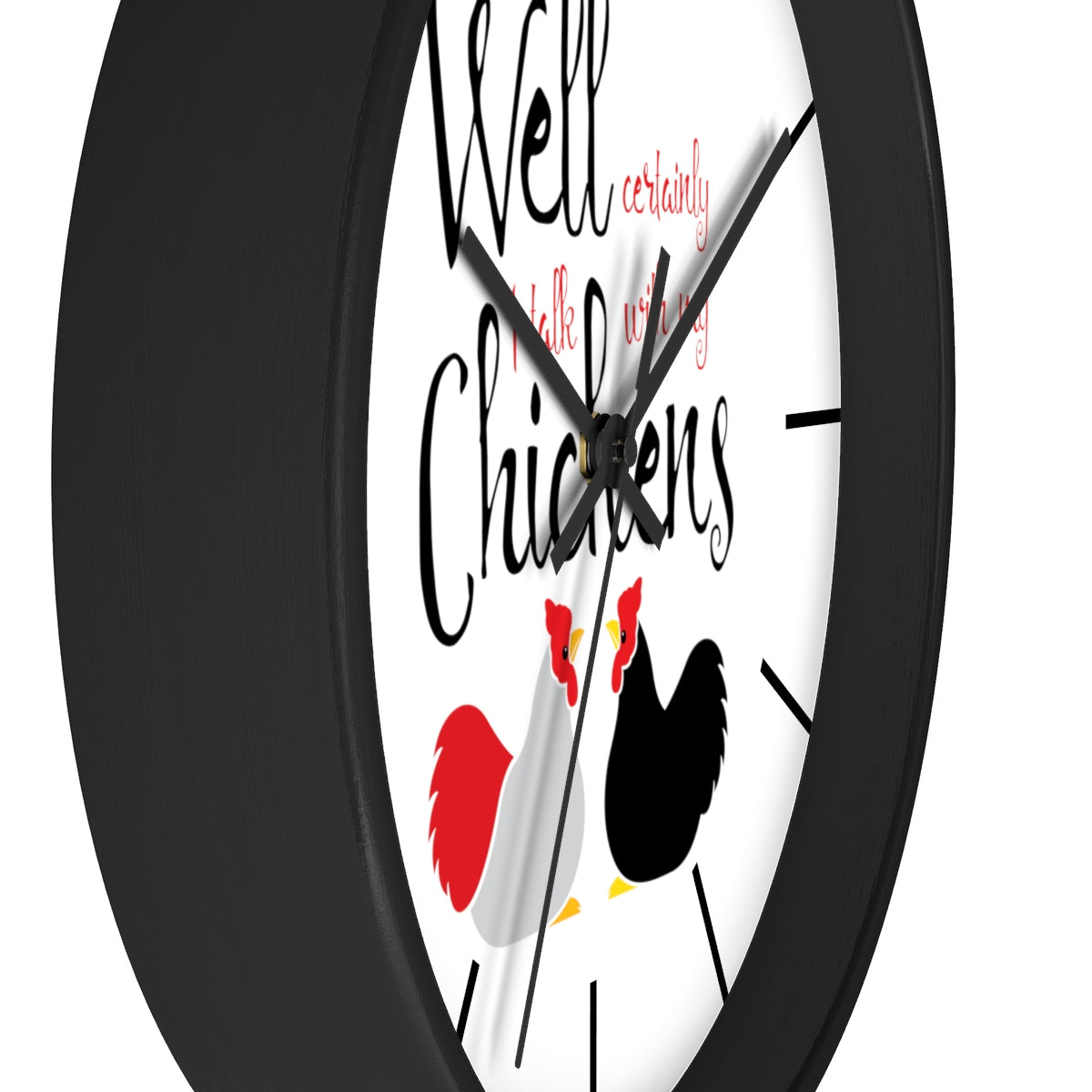 Well Certainly I Talk With My Chickens Wall clock