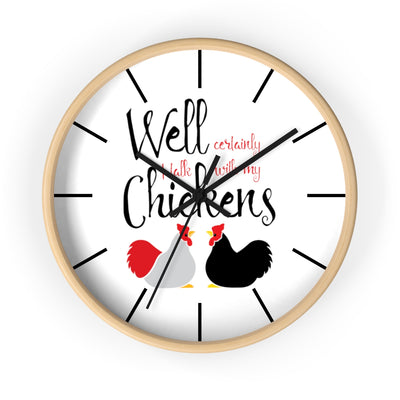 Well Certainly I Talk With My Chickens Wall clock