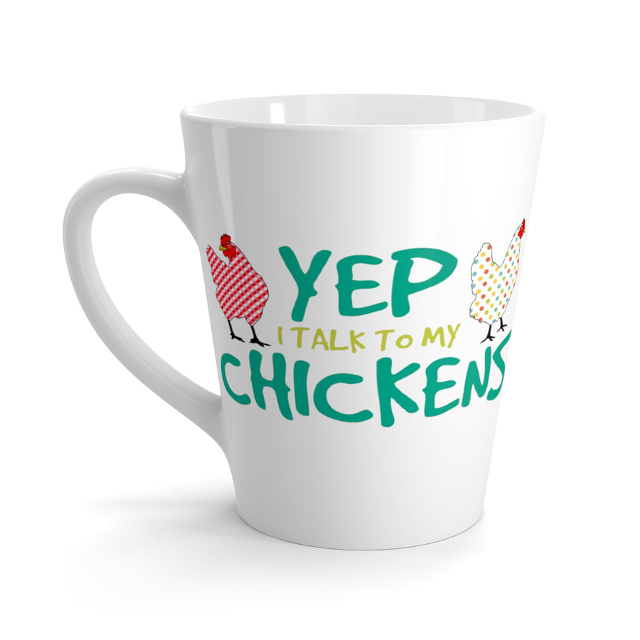 Yep, I Talk To My Chickens Latte mug