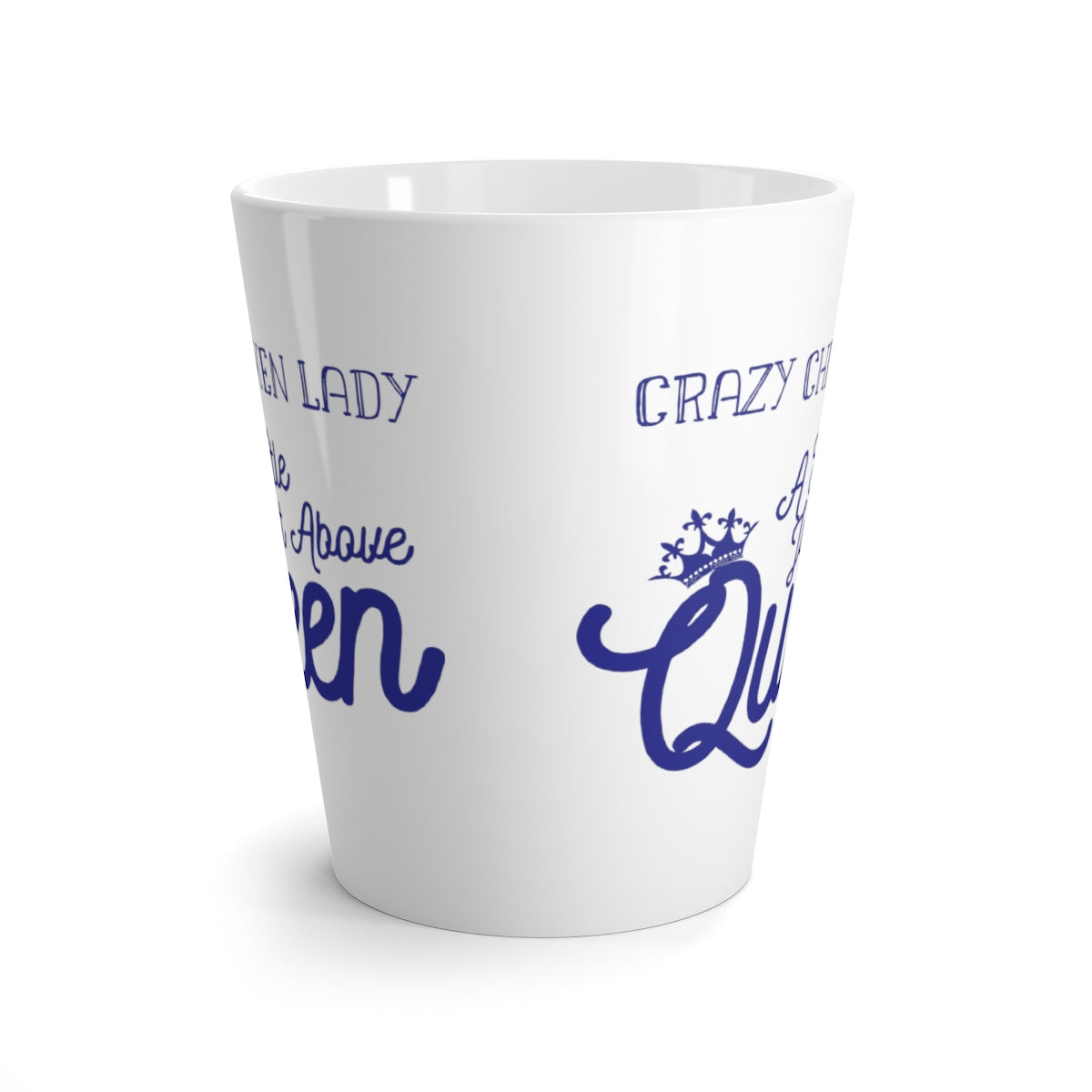 Crazy Chicken Lady A Title Just Above Queen Latte mug