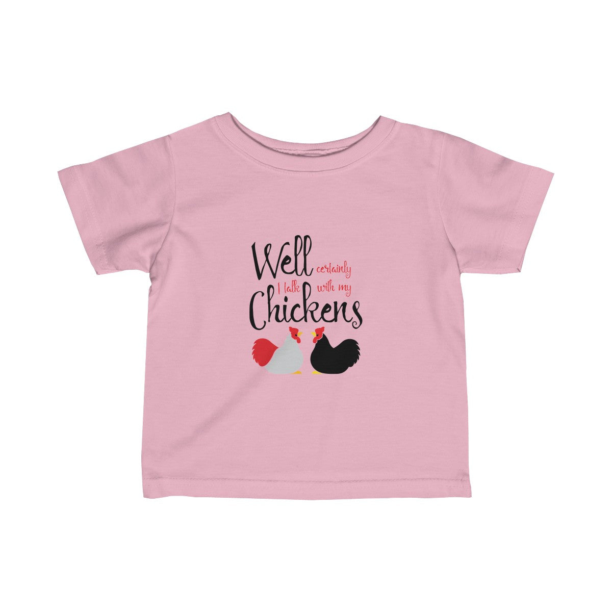 Well Certainly I Talk To My Chickens Baby Tee