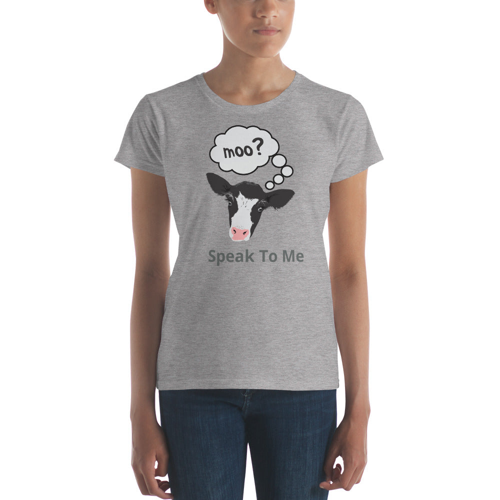 Moo Cow Speak To Me Women's T-shirt