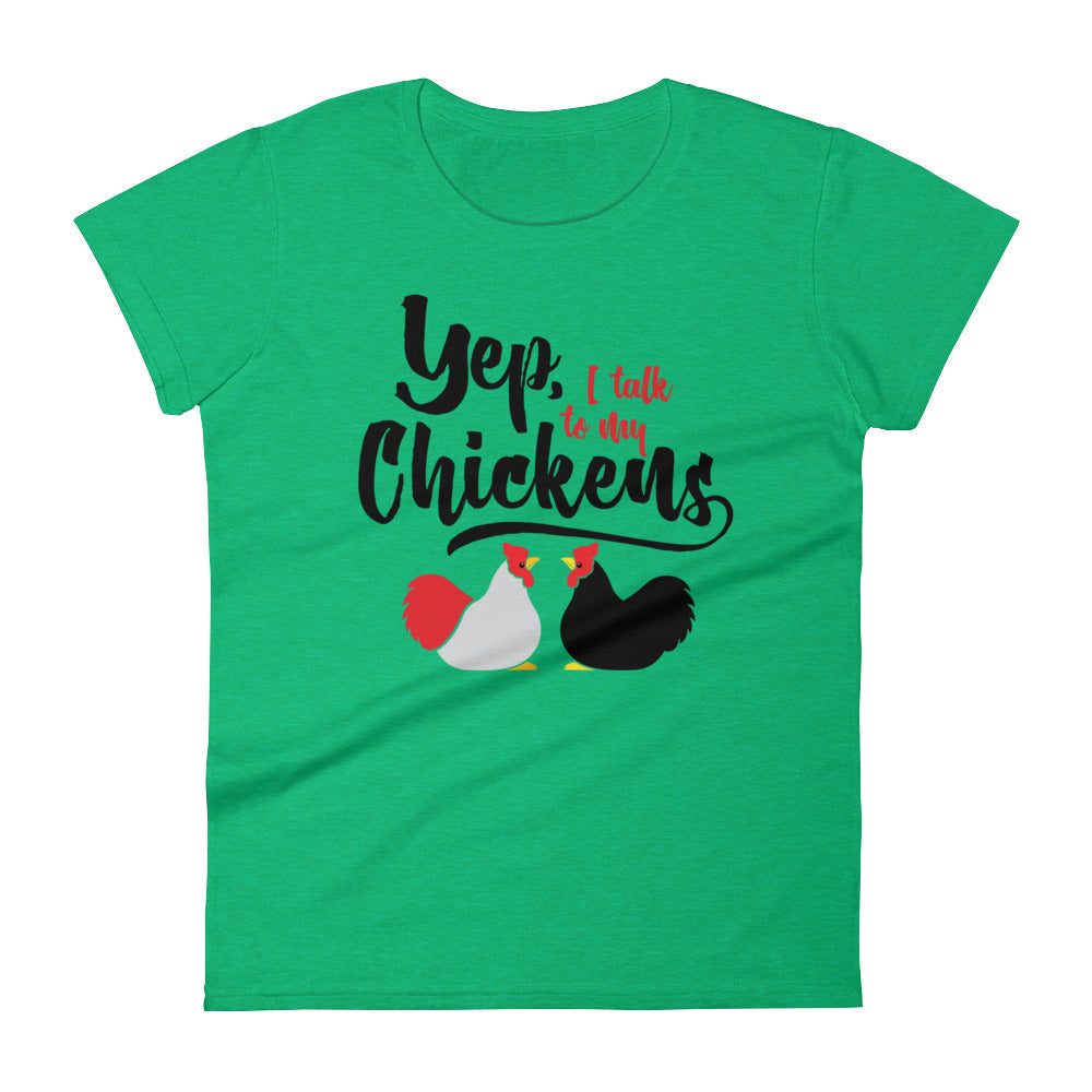 Yep, I Talk To My Chickens Women's T-shirt