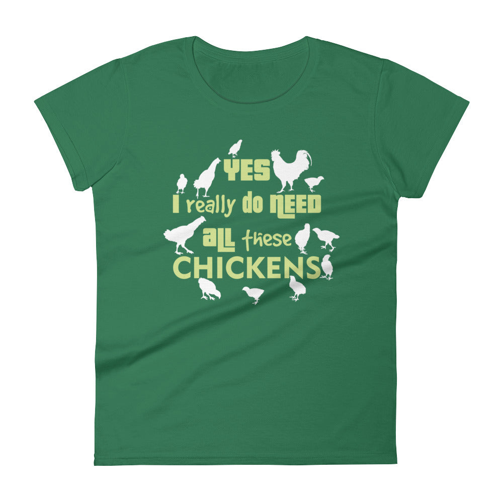 Yes I Really Do Need All These Chickens Women's T-shirt