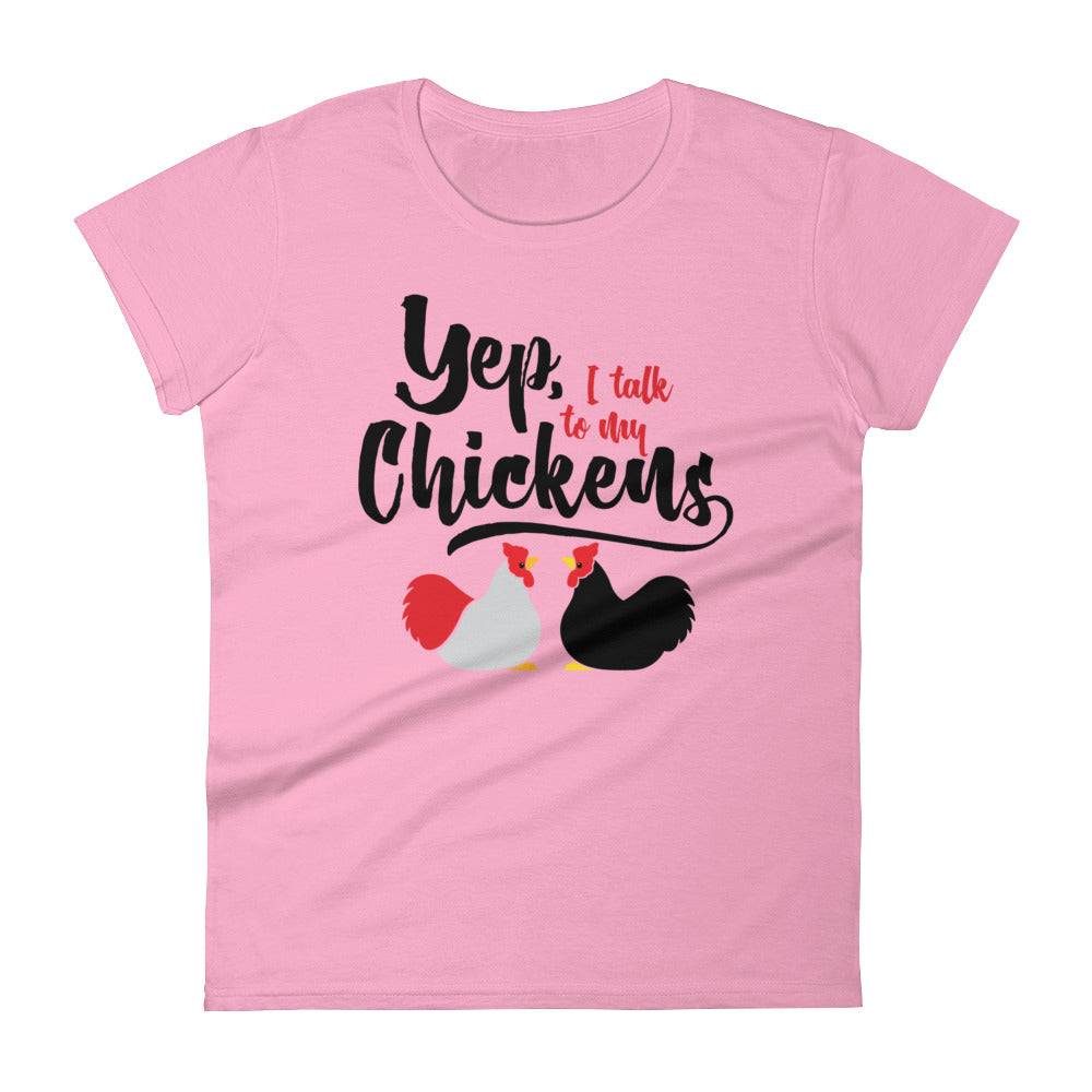Yep, I Talk To My Chickens Women's T-shirt