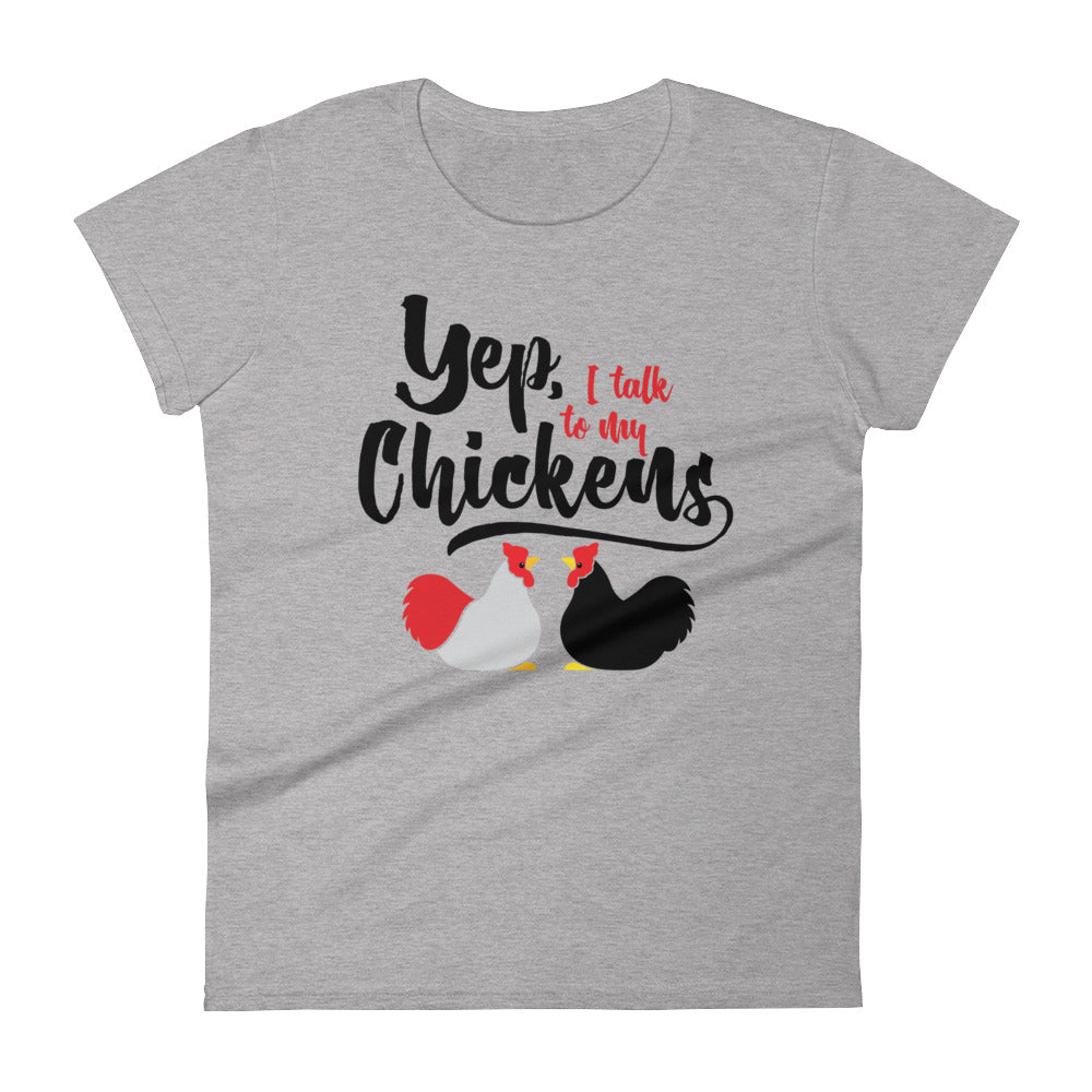 Yep, I Talk To My Chickens Women's T-shirt