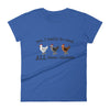 Yes I Really Do Need ALL These Chickens Women's T-shirt