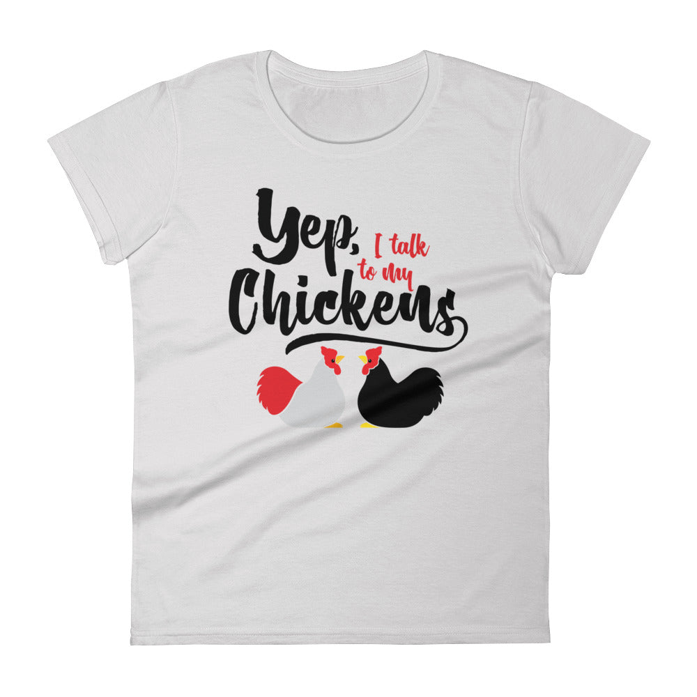 Yep, I Talk To My Chickens Women's T-shirt
