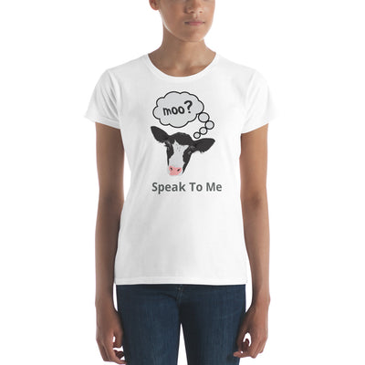 Moo Cow Speak To Me Women's T-shirt