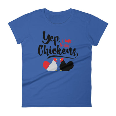 Yep, I Talk To My Chickens Women's T-shirt