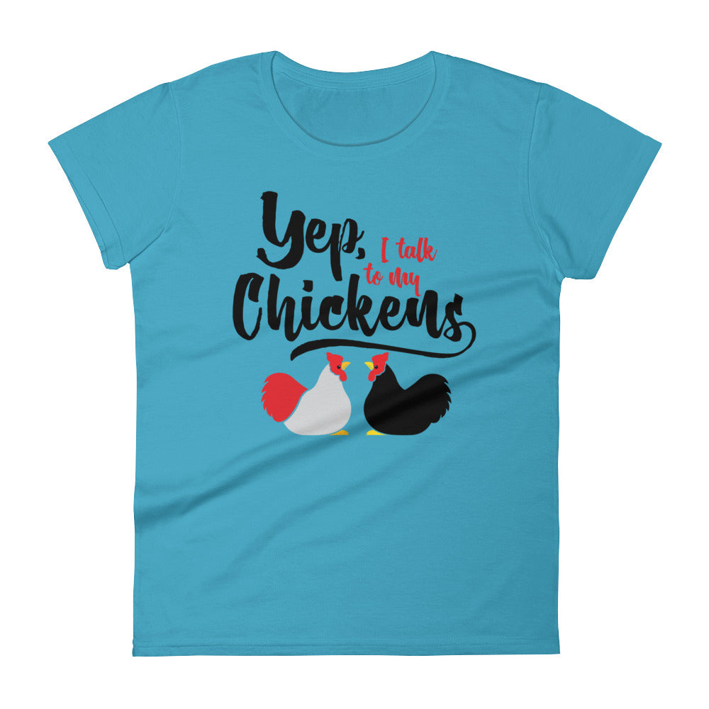 Yep, I Talk To My Chickens Women's T-shirt