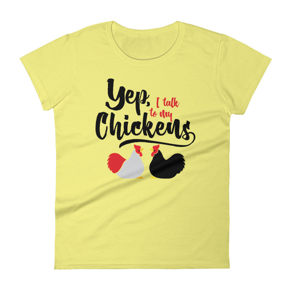 Yep, I Talk To My Chickens Women's T-shirt